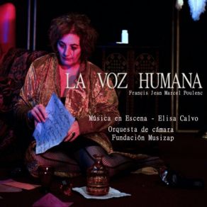 Download track La Voix Humaine, FP 171, Acto I' Je Sais Bien Qu Il Le Faut Elisa Calvo, Música En Escena, Orquesta De Cámara Fundación Musizap