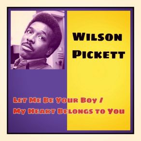 Download track My Heart Belong To You Wilson Pickett