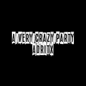 Download track A Very Crazy Party Adritx