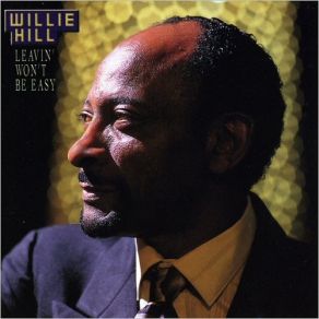 Download track Leavin' Won't Be Easy Willie Hill