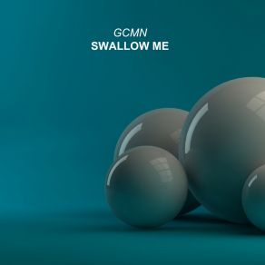 Download track Swallow Me (Extended Mix) Gcmn