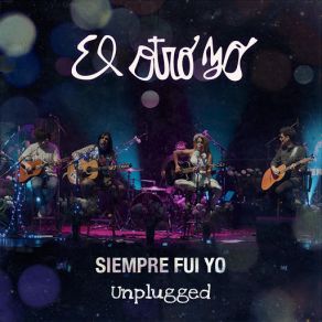 Download track Siempre Fui Yo (Unplugged) El Otro Yo