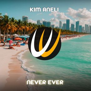 Download track Never Ever (Extended Mix) Kim Aneli