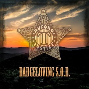 Download track Badgeloving S. O. B. Buford T Justice