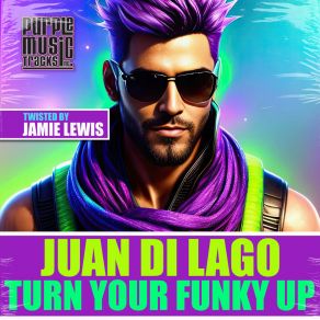 Download track Turn Your Funky Up (Juan Di Lago Original Mix) Juan Di Lago