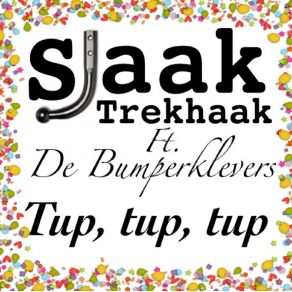 Download track Tup, Tup, Tup De, Sjaak Trekhaak, De Bumperklevers