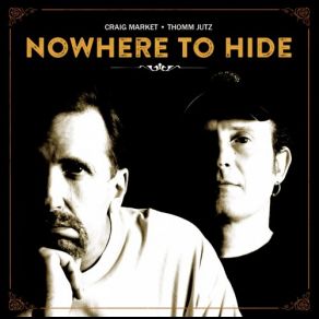 Download track Nowhere To Hide Craig Market, Thomm Jutz