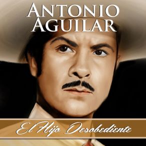 Download track Yo El Aventurero Antonio Aguilar