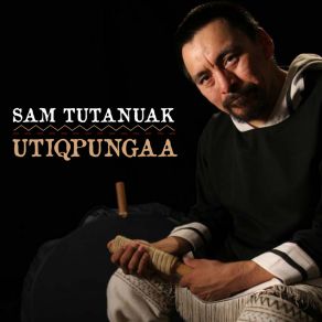 Download track Utiqpungaa Sam Tutanuak