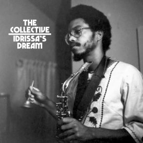 Download track Idrissa's Dream Part 1 The Collective, Idris Ackamoor