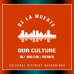 Download track Our Culture (M6 (UK) Remix) De La MuerteM6, M6 (UK)