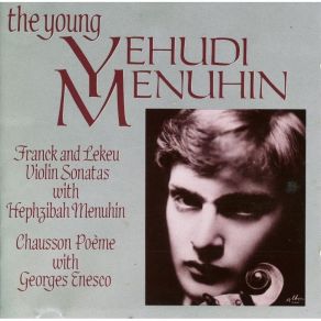 Download track 05. Y. Menuhin, H. Menuhin, G. Enesco - Lekeu, Violin Sonata. I. Tres Modere-Vif Et Passionne Yehudi Menuhin, Paris Symphony Orchestra, Hephzibah Menuhin