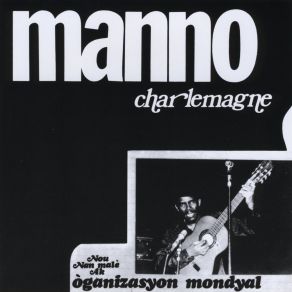 Download track Oganizasyon Mondyal Manno Charlemagne