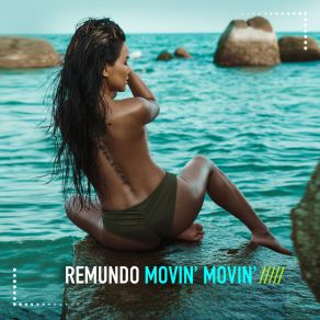 Download track Movin' Movin' Remundo