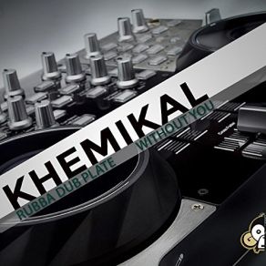 Download track Without You (Original Mix) Khemikal