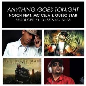 Download track Anything Goes Tonight Guelo Star, Notch, Mc Ceja