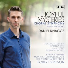 Download track The Joyful Mysteries- II. The Visitation- Solo- My Soul Magnifies The Lord Robert Simpson, Houston Chamber Choir, Kinetic Ensemble, Monarch Chamber Players