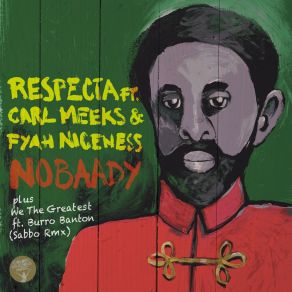 Download track Nobaady RespectaCarl Meeks, Fyah Niceness