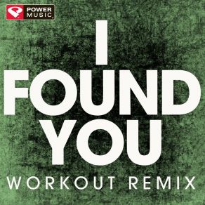 Download track I Found You (Extended Workout Remix) Power Music Workout