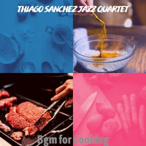 Download track Background For Cooking Thiago Sanchez Jazz Quartet