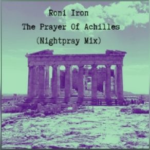 Download track The Prayer Of Achilles (Night Pray Mix) Roni Iron