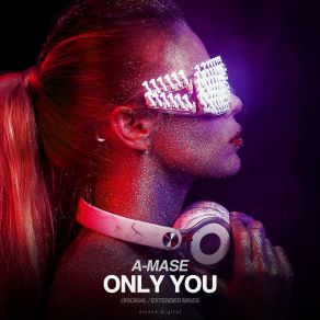 Download track Only You (Extended Mix) A-Mase