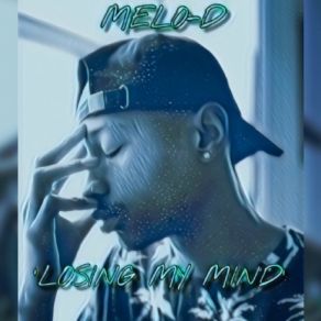 Download track Losing My Mind Melo D