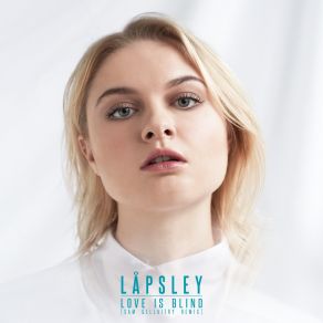 Download track Love Is Blind (Sam Gellaitry Remix) Låpsley