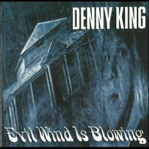 Download track Evil Wind Is Blowing Denny King