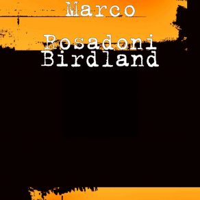 Download track Birdland Marco Rosadoni