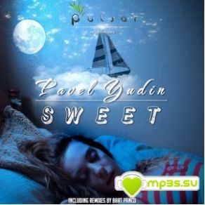 Download track Sweet (Original Mix) Pavel Yudin