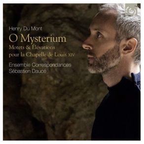 Download track Motets Pour La Chapelle Du Roy - O Mysterium Ensemble Correspondances, Sebastien Dauce