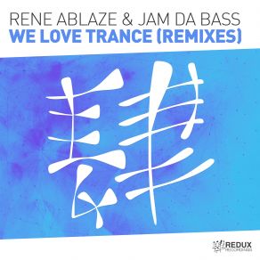 Download track We Love Trance (Remixes) (Talla 2xlc 140 Extended Remix) Rene Ablaze, Jam Da Bass