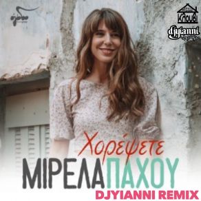 Download track 02 Xorepsete (DJYianni Remix) DJ YIANNI, ΠΑΧΟΥ ΜΙΡΕΛΑ