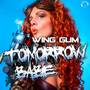 Download track Tomorrow Babe (Instrumental Mix) Wing Gum