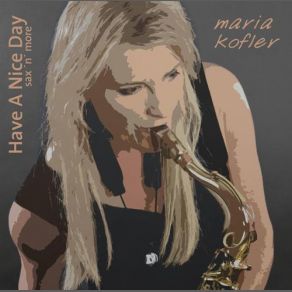 Download track Have A Nice Day Maria Kofler