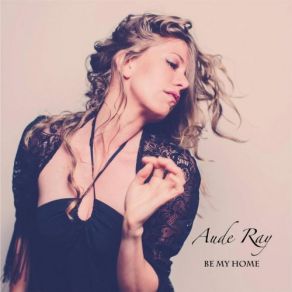 Download track Be My Home Aude Ray