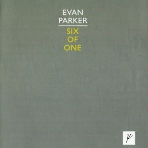 Download track Six Of One Evan Parker