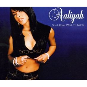 Download track Don'T Know What To Tell Ya Aaliyah