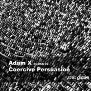 Download track Coercive Persuasion Adam XAdam