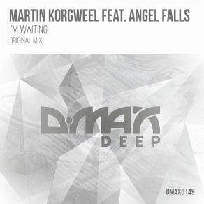 Download track I'm Waiting (Original Mix) Angel Falls, Martin Korgweel