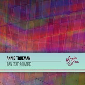 Download track Bay Not Square (Briacoul Radio Edit) Annie TruemanBriacoul