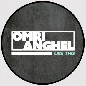 Download track Like This Omri Anghel