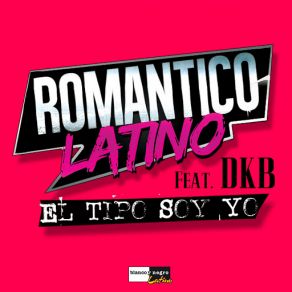 Download track El Tipo Soy Yo (DKB) Romantico LatinoDKB