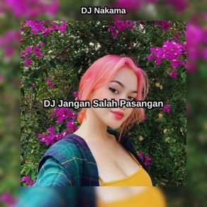 Download track DJ Jangan Salah Pasangan (Sped Up) DJ Nakama