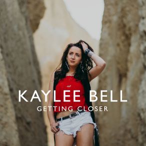 Download track Getting Closer Kaylee Bell