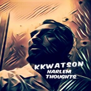 Download track Harlem Thoughts KKwatson