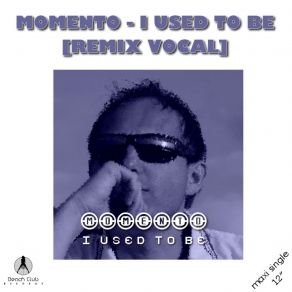 Download track I Used To Be (Radio Edit) Momento