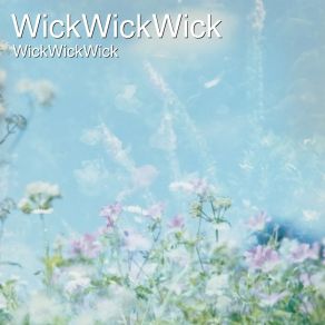 Download track Sixteen Years Old Wickwickwick