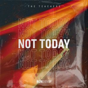 Download track Not Today (Extended Mix) The Teachers